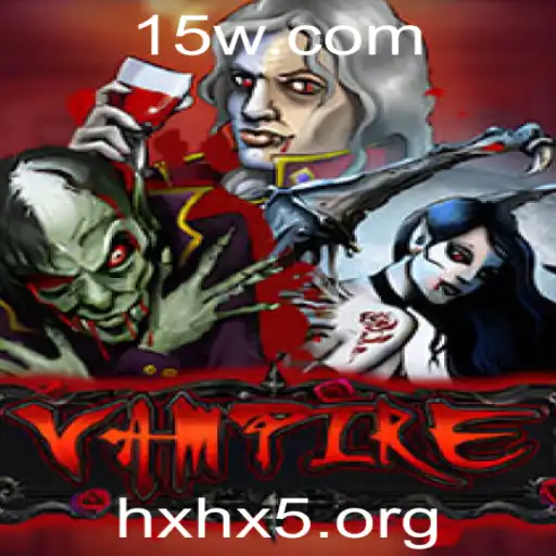 hxhx5 - Descubra o Mundo Fascinante do Jogo 'Vampire' com a Palavra-chave 'hxhx5'